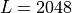 L = 2048